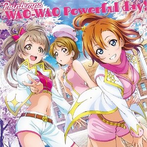 Love Live! School Idol Festival Collaboration Single: WAO-WAO Powerful day!