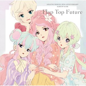 Flap Top Future | Aikatsu! Series 10th Anniversary CD Album Vol. 6