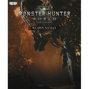 Monster Hunter: World Weapon Maniax