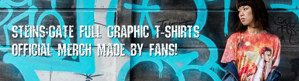 STEINS;GATE Full Graphic T-shirts Official Merch Made by Fans!