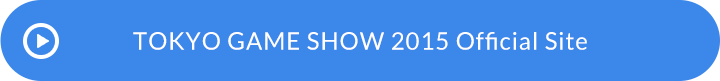TOKYO GAME SHOW 2015 Official Site