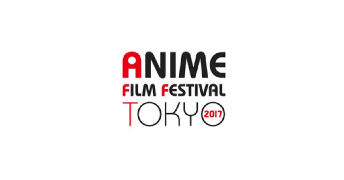 Anime Film Festival Tokyo 2017 Tickets Now Up for Preorder! | Event ...