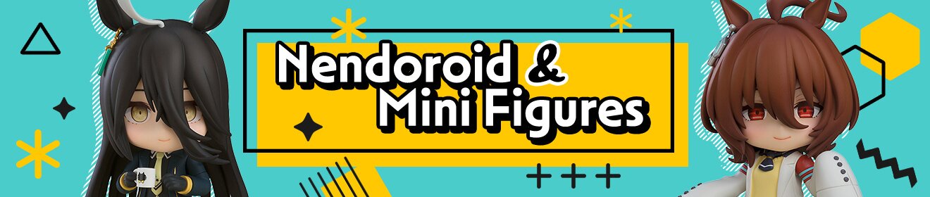 Nendoroid & Mini Figures