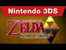Nintendo 3DS - “The Legend of Zelda: A Link Between Worlds” Trailer