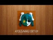 ATOLS/MIKU DET EP
