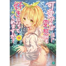 Hensuki: Are You Willing to Fall in Love with a Pervert as Long as She's a Cutie? Vol. 10 (Light Novel)