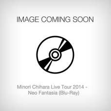 Minori Chihara Live Tour 2014 - Neo Fantasia (Blu-Ray)