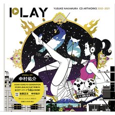 Yusuke Nakamura CD Artworks 2002-2021: PLAY