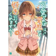 Hensuki: Are You Willing to Fall in Love with a Pervert as Long as She's a Cutie? Vol. 13 (Light Novel)
