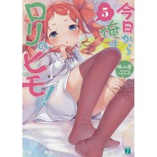 Kyou Kara Ore wa Loli no Himo! Vol. 5 (Light Novel)