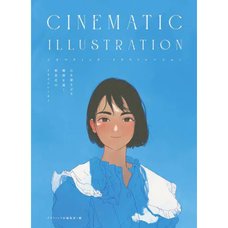 CINEMATIC ILLUSTRATION: Kokoro wo Yusaburu Shunkan wo Egaku Shinsedai no Illustrator