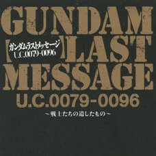 Gundam Last Message UC 0079-0096: What the Warriors Left Behind