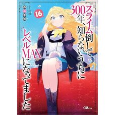 I've Been Killing Slimes for 300 Years and Maxed Out My Level Vol. 16 (Light Novel)