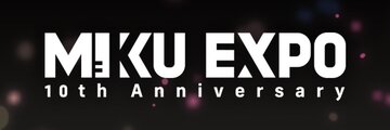 HATSUNE MIKU EXPO 10th Anniversary