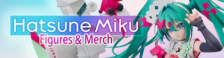 Hatsune Miku Figures & Merch
