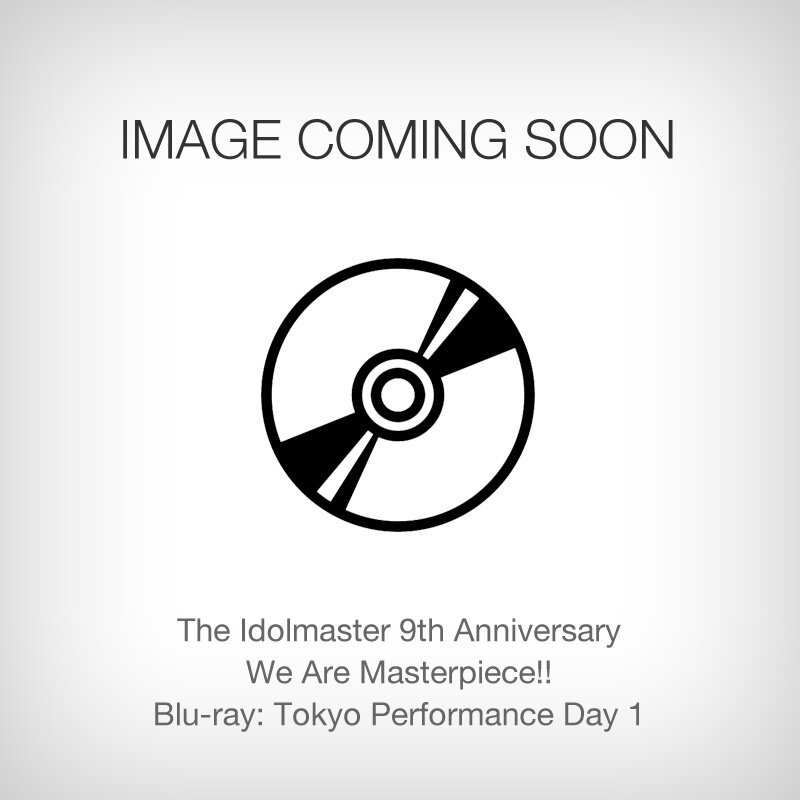 The Idolmaster 9th Anniversary We Are Masterpiece!! Blu-ray: Tokyo  Performance Day 1