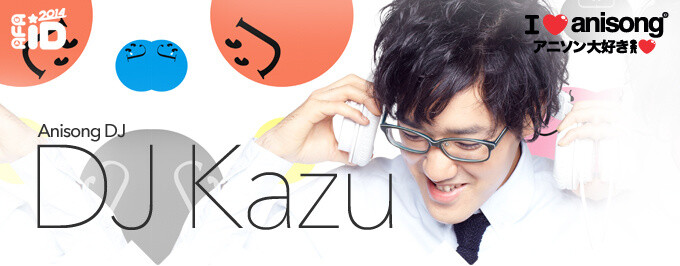 “DJ Kazu” is a J-POP & Anisong DJ. 1