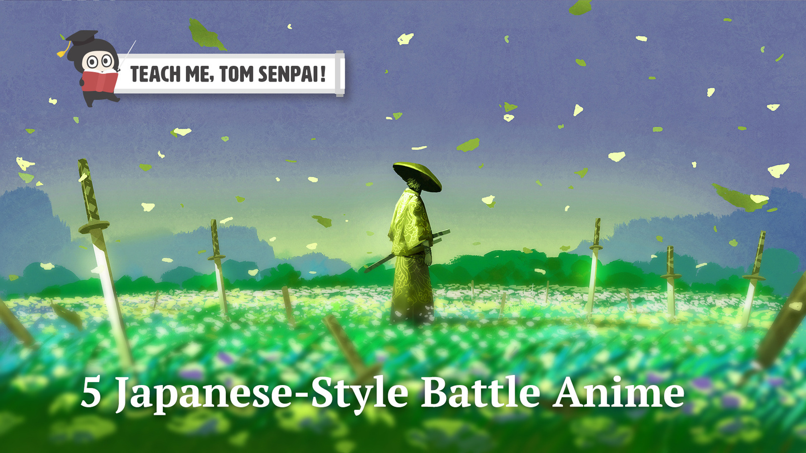 There’s More Than Kimetsu no Yaiba! 5 Top Japanese-Style Battle Anime: Teach Me, TOM Senpai!