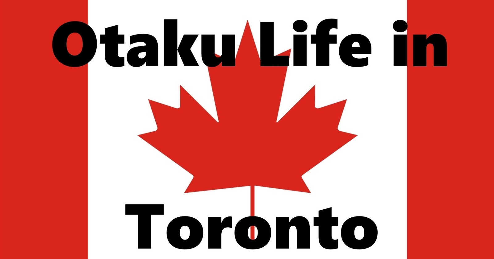 Otaku Life Around the World: Toronto, Canada