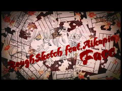 RoughSketch feat.Aikapin - Face [Official Preview]